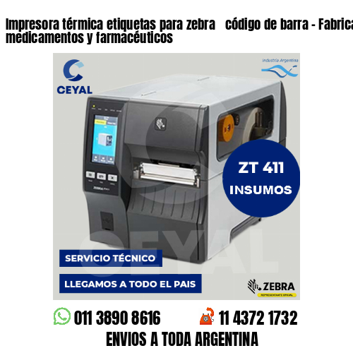 Impresora térmica etiquetas para zebra  código de barra – Fabricación de medicamentos y farmacéuticos